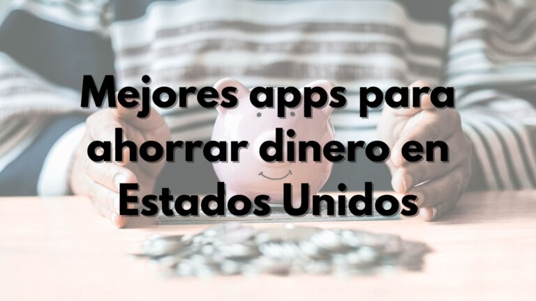 mejores apps para ahorrar dinero en Estados Unidos